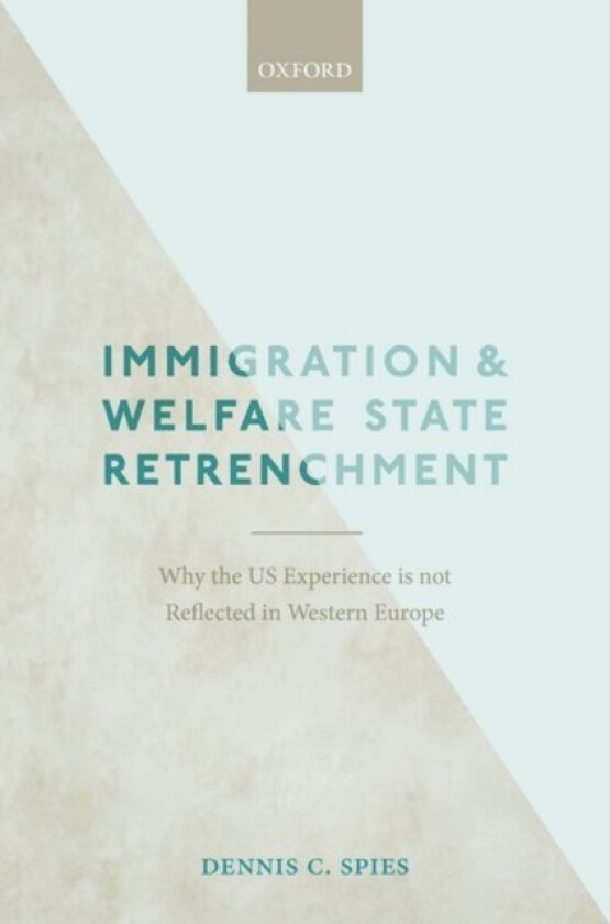 Immigration and Welfare State Retrenchment av the late Dennis C. Spies (Hardcover)