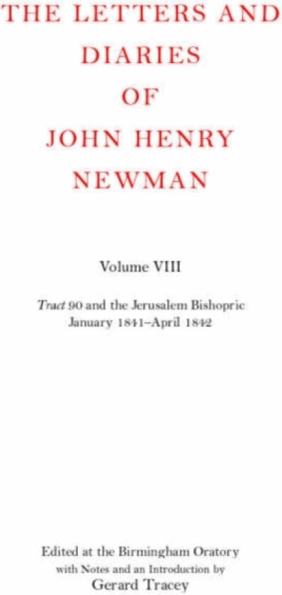 The Letters and Diaries of John Henry Newman: Volume VIII: Tract 90 and the Jerusalem Bishopric av John Henry Newman (Hardcover)