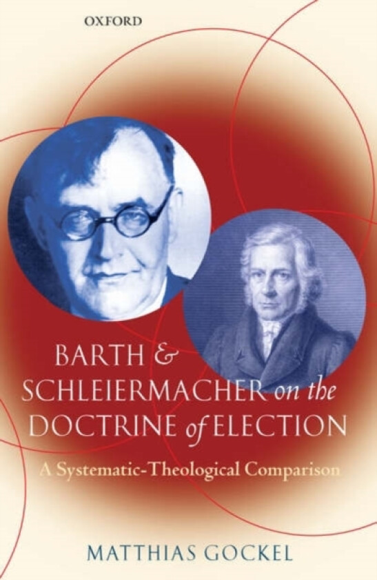 Barth and Schleiermacher on the Doctrine of Election av Matthias Gockel (Hardcover)