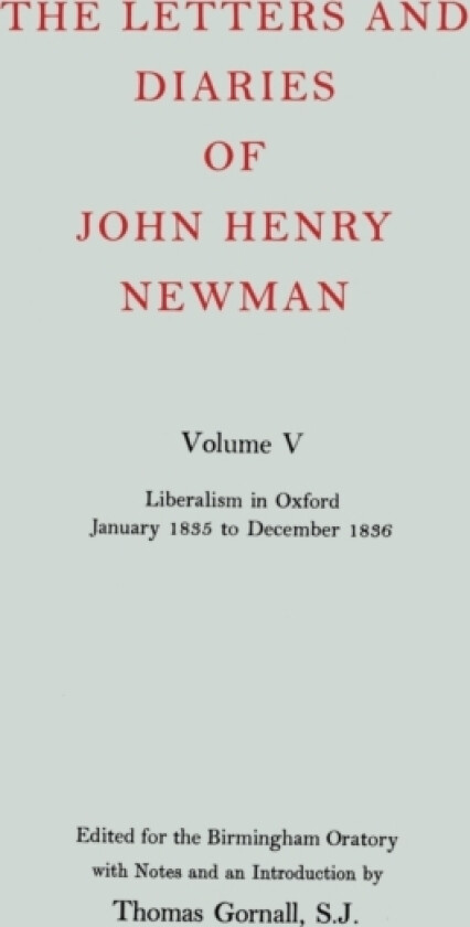 The Letters and Diaries of John Henry Newman: Volume V: Liberalism in Oxford, January 1835 to December 1836 av John Henry Newman (Hardcover)