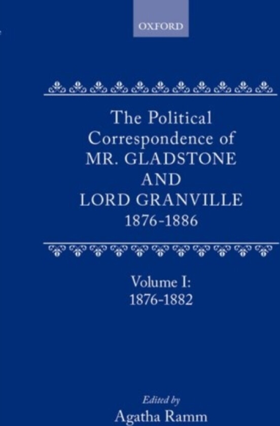 The Political Correspondence of Mr. Gladstone and Lord Granville 1876-1886 av William Gladstone, Granville Leveson-Gower (Hardcover)