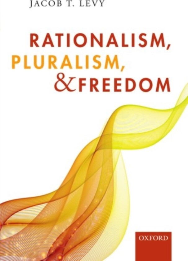 Rationalism, Pluralism, and Freedom av Jacob T. Levy (Paperback)