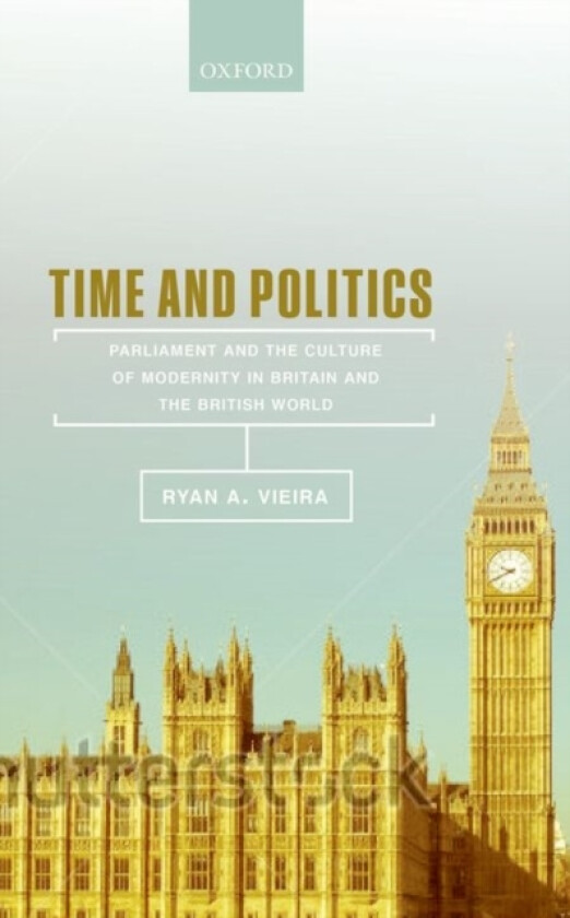 Time and Politics av Ryan A. Vieira (Hardcover)