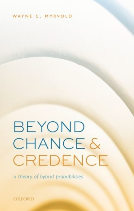Beyond Chance and Credence av Wayne C. Myrvold (Hardcover)