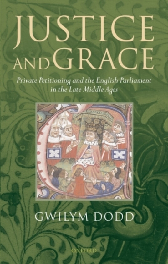 Justice and Grace av Gwilym Dodd (Hardcover)