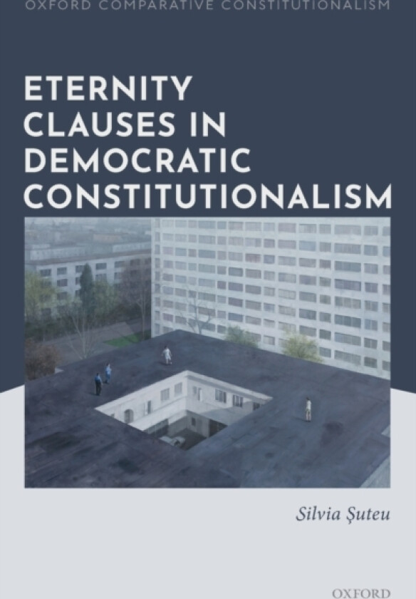 Eternity Clauses in Democratic Constitutionalism av Silvia Suteu (Hardcover)