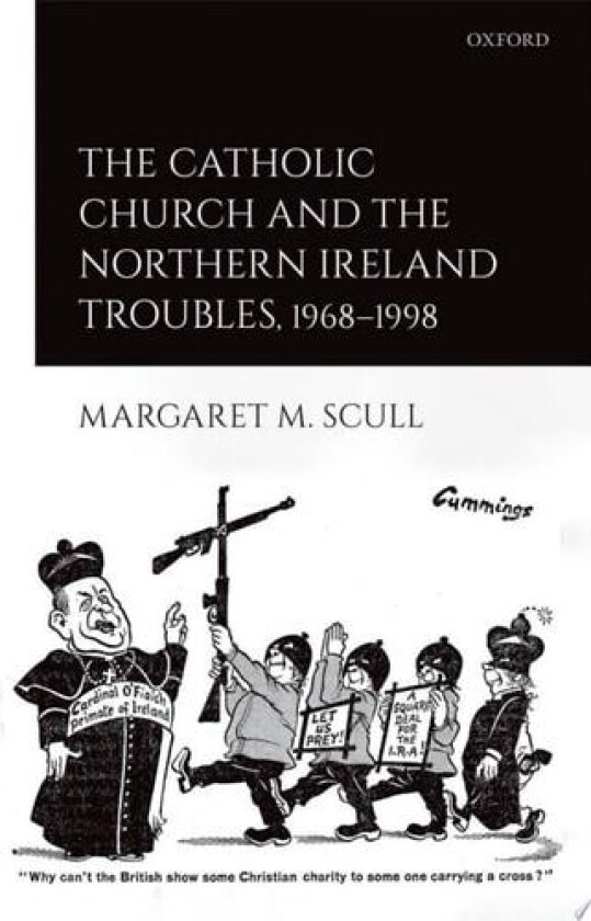 The Catholic Church and the Northern Ireland Troubles, 1968-1998 av Margaret M. Scull (Hardcover)