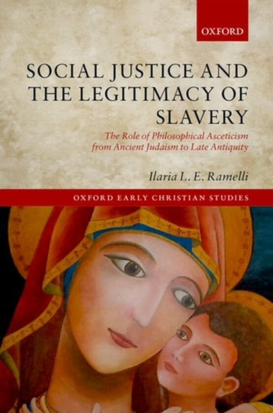 Social Justice and the Legitimacy of Slavery av Ilaria L.E. Ramelli (Hardcover)