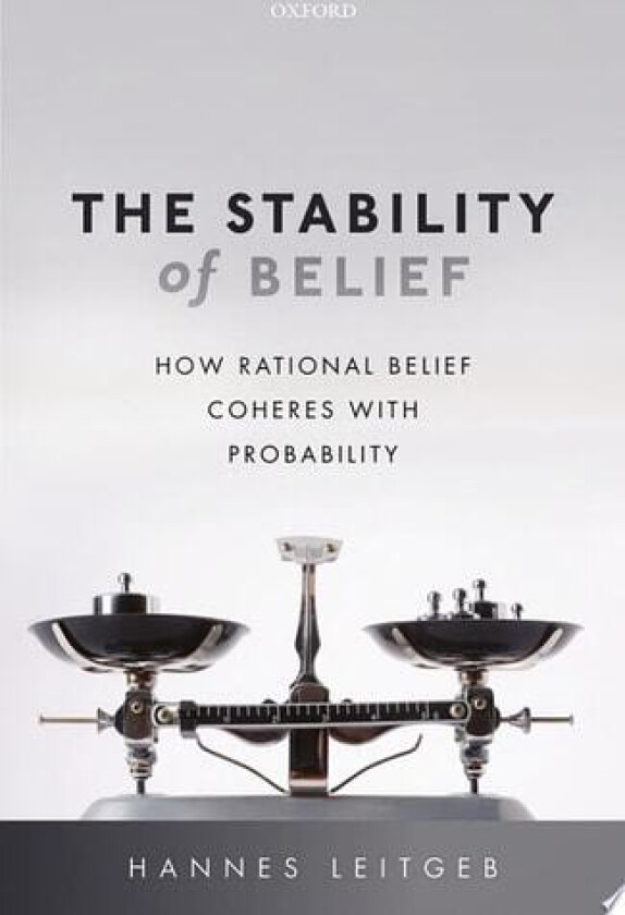The Stability of Belief av Hannes Leitgeb (Hardcover)