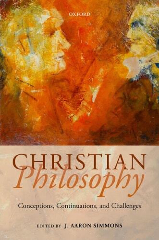 Christian Philosophy av J. Aaron Simmons (Hardcover)