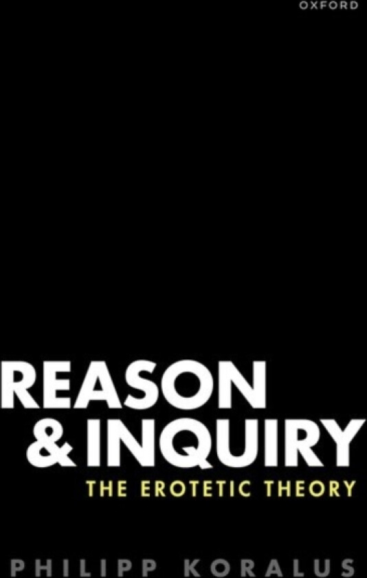 Reason and Inquiry av Philipp Koralus (Hardcover)