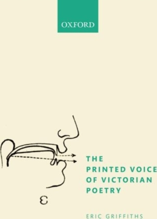 The Printed Voice of Victorian Poetry av Eric Griffiths (Hardcover)