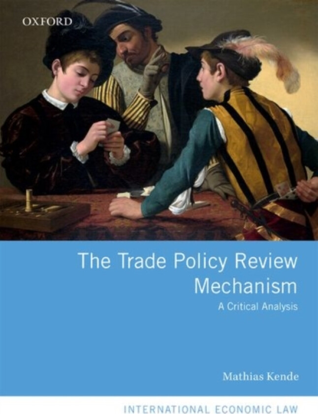 The Trade Policy Review Mechanism av Mathias Kende (Hardcover)