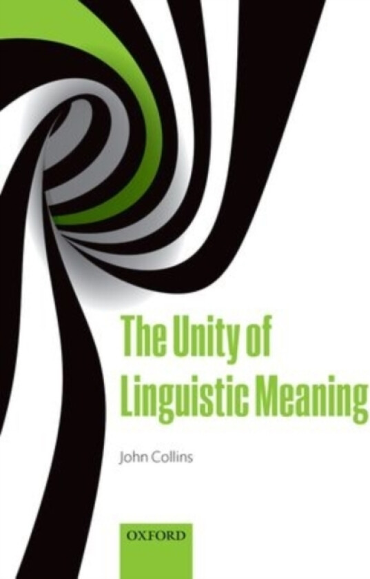 The Unity of Linguistic Meaning av John Collins (Paperback)