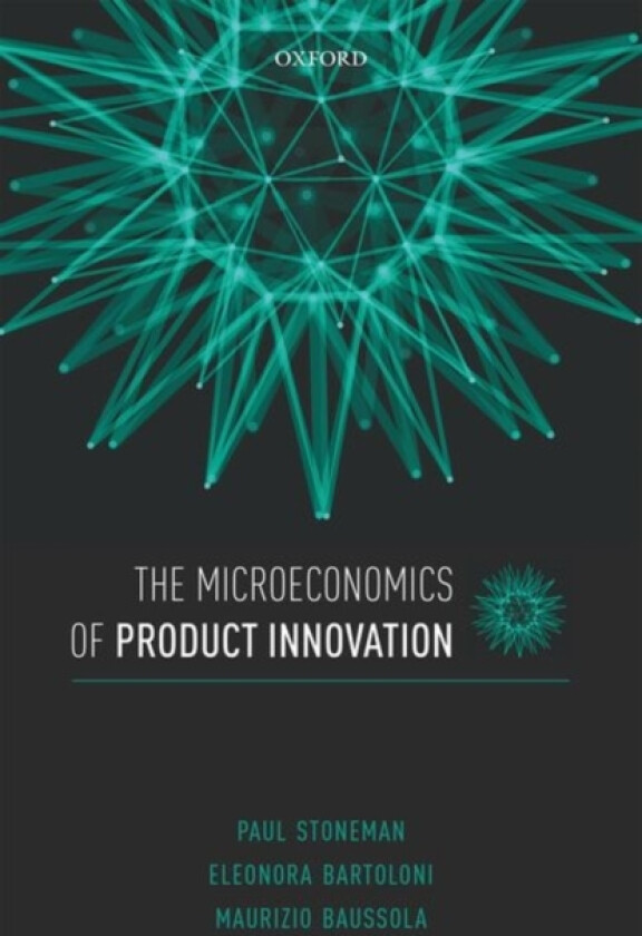 The Microeconomics of Product Innovation av Paul Stoneman, Eleonora Milan Italy) Bartoloni, Maurizio Baussola (Paperback)