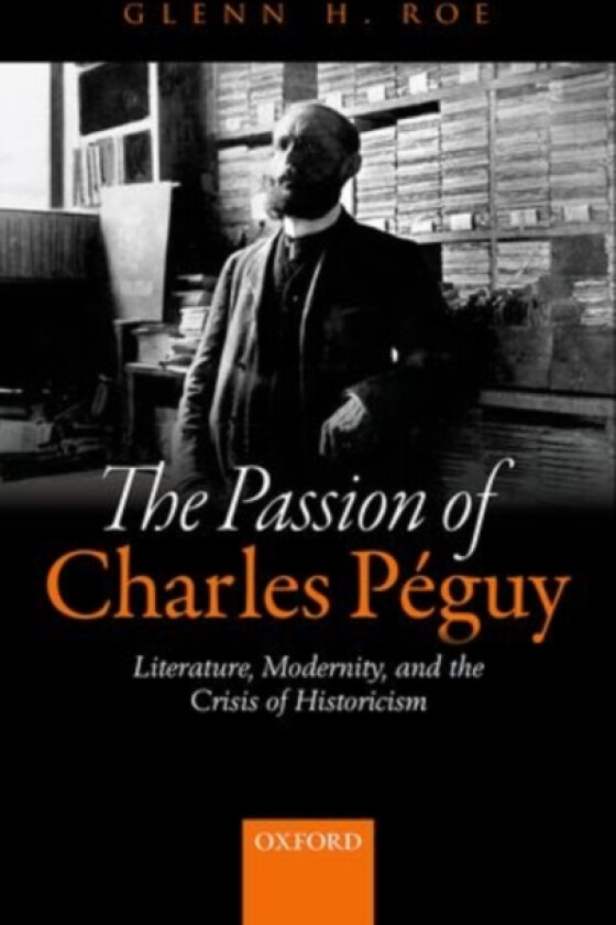 The Passion of Charles Peguy av Glenn H. Roe (Hardcover)