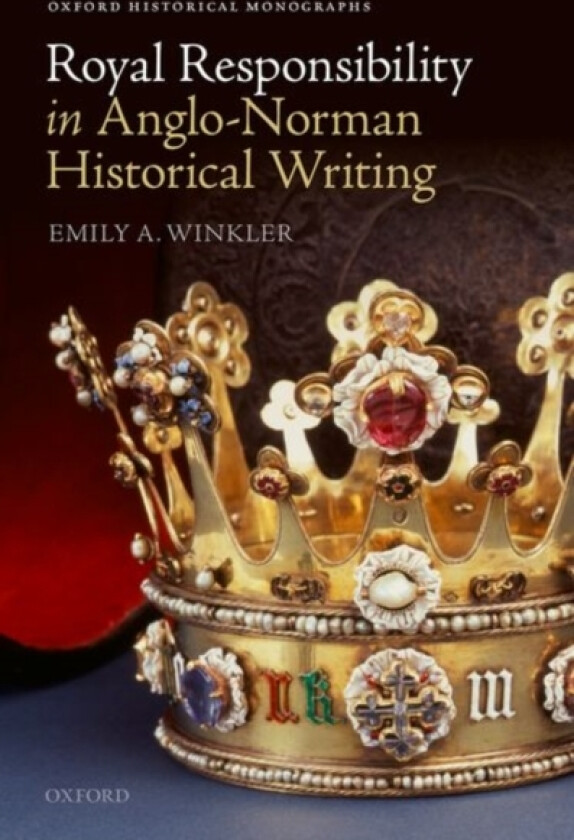 Royal Responsibility in Anglo-Norman Historical Writing av Emily A. Winkler (Hardcover)