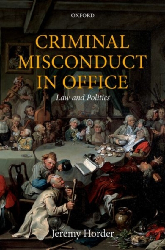 Criminal Misconduct in Office av Jeremy Horder (Hardcover)