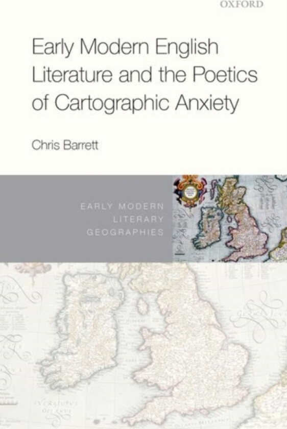 Early Modern English Literature and the Poetics of Cartographic Anxiety av Christine Barrett (Hardcover)