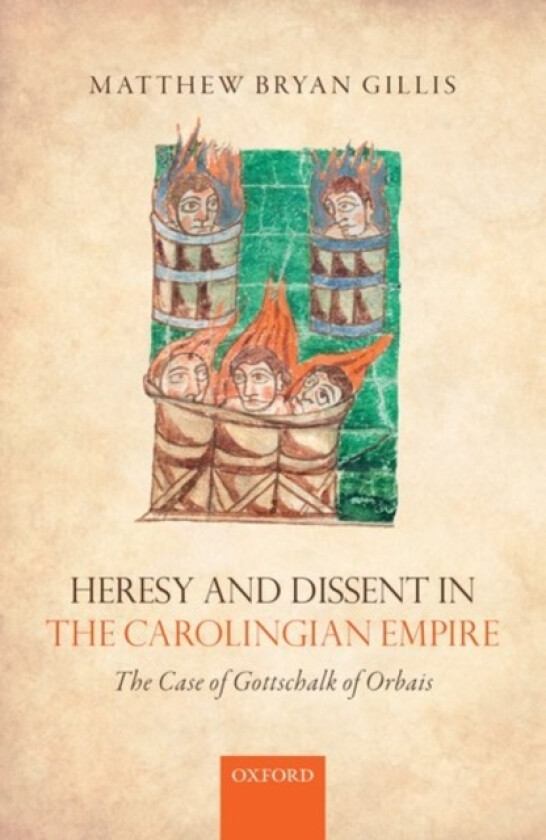 Heresy and Dissent in the Carolingian Empire av Matthew Bryan Gillis (Hardcover)