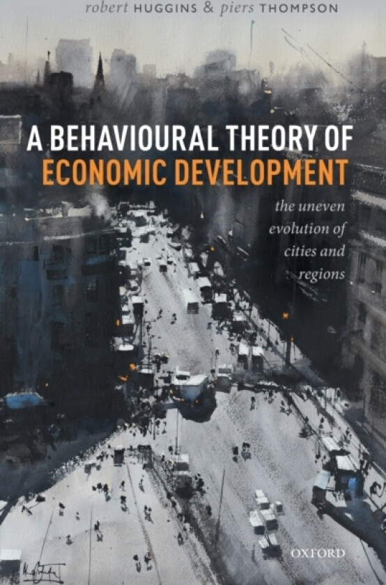 A Behavioural Theory of Economic Development av Robert Huggins, Piers Thompson (Hardcover)