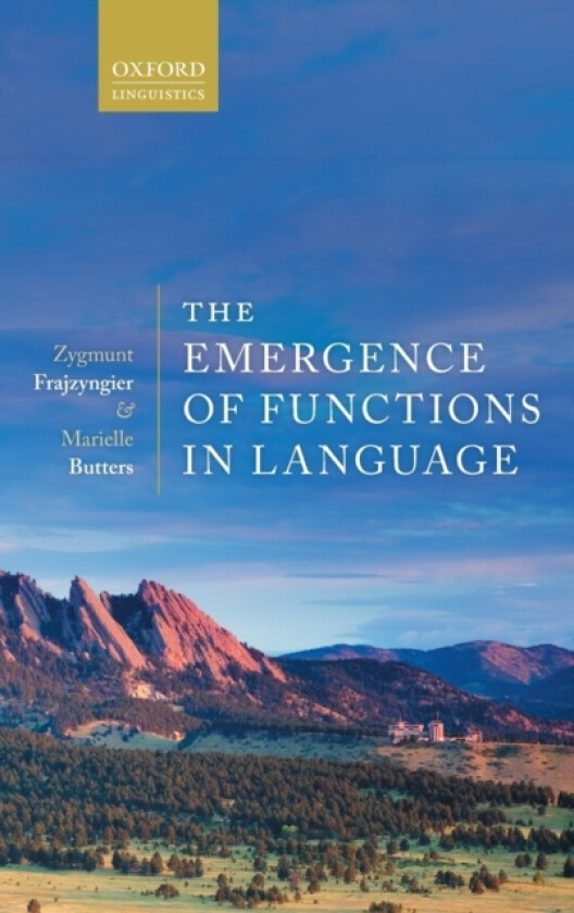 The Emergence of Functions in Language av Zygmunt Frajzyngier, Marielle Butters (Hardcover)