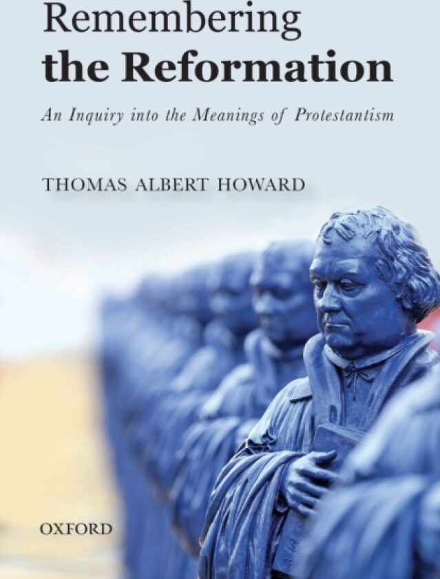 Remembering the Reformation av Thomas Albert Howard (Paperback)