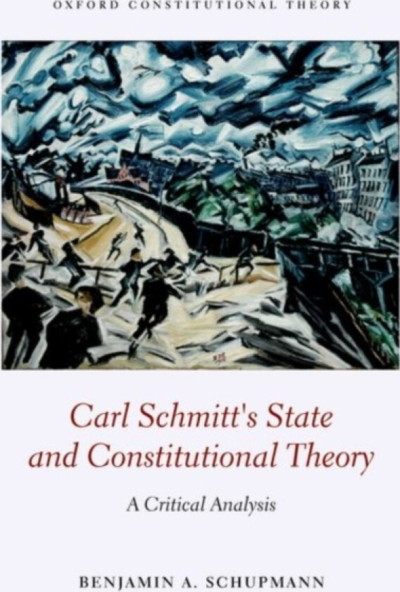 Carl Schmitt's State and Constitutional Theory av Benjamin Schupmann (Hardcover)