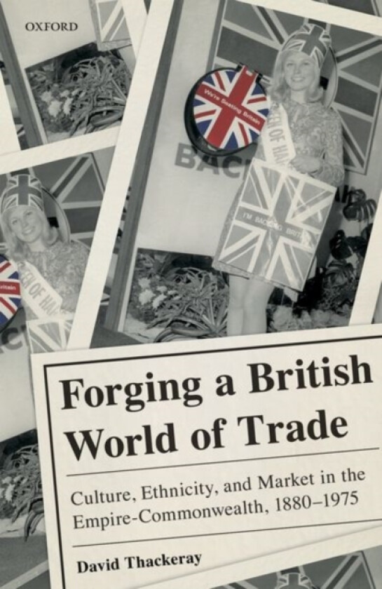 Forging a British World of Trade av David Thackeray (Hardcover)