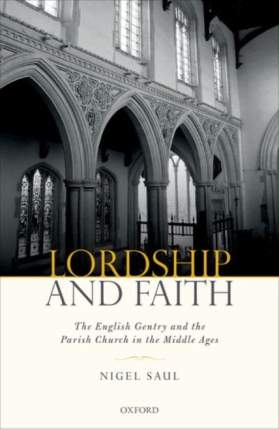 Lordship and Faith av Nigel Saul (Hardcover)