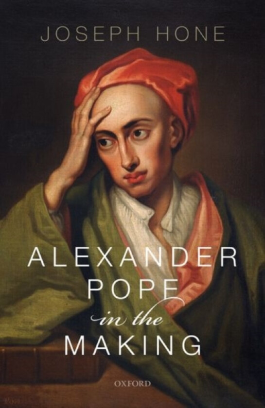 Alexander Pope in the Making av Joseph Hone (Hardcover)