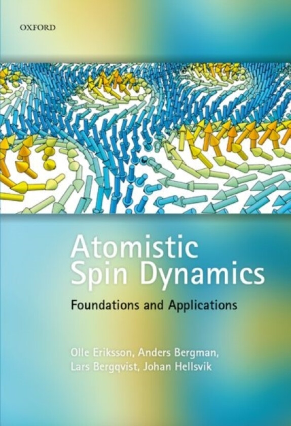 Atomistic Spin Dynamics av Olle Eriksson, Anders Bergman, Lars Bergqvist (Hardcover)