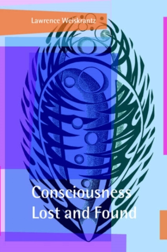 Consciousness Lost and Found av Lawrence Weiskrantz (Paperback)