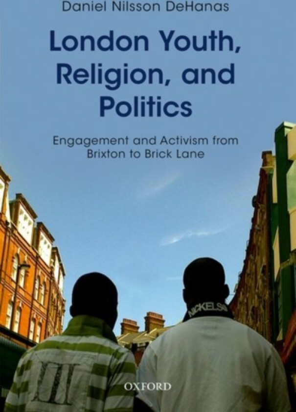 London Youth, Religion, and Politics av Daniel Nilsson DeHanas (Hardcover)