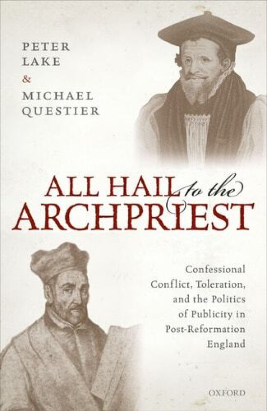 All Hail to the Archpriest av Peter Lake, Michael Questier (Hardcover)