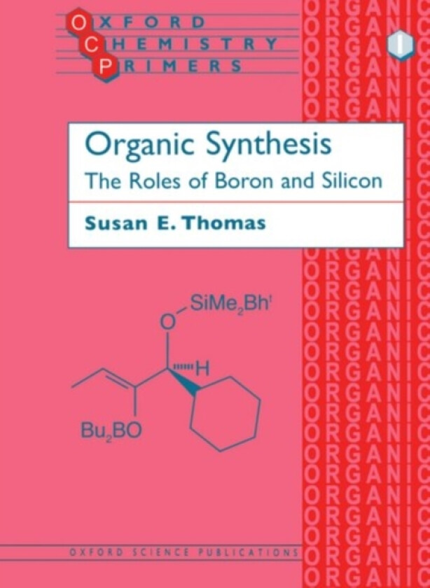 Organic Synthesis: The Roles of Boron and Silicon av Susan E. Thomas (Paperback)