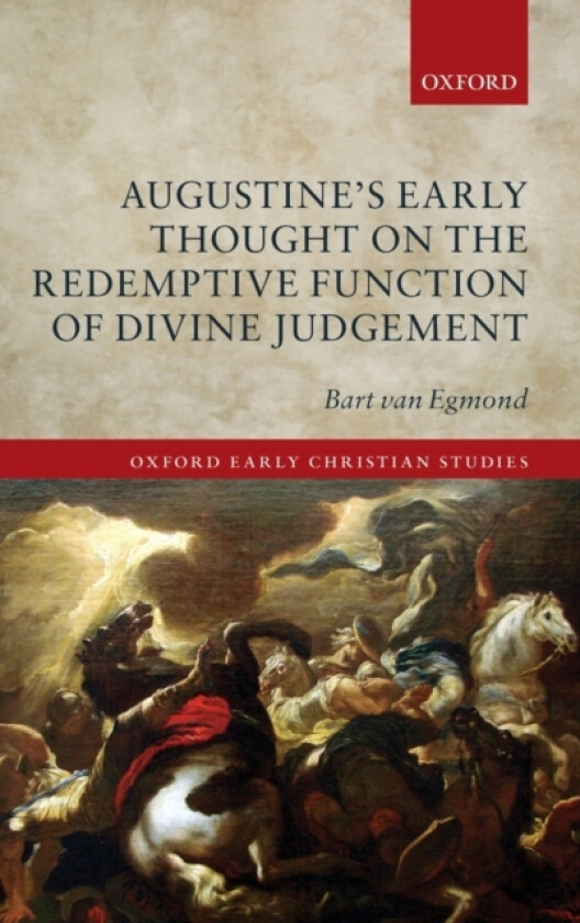 Augustine's Early Thought on the Redemptive Function of Divine Judgement av Bart van Egmond (Hardcover)