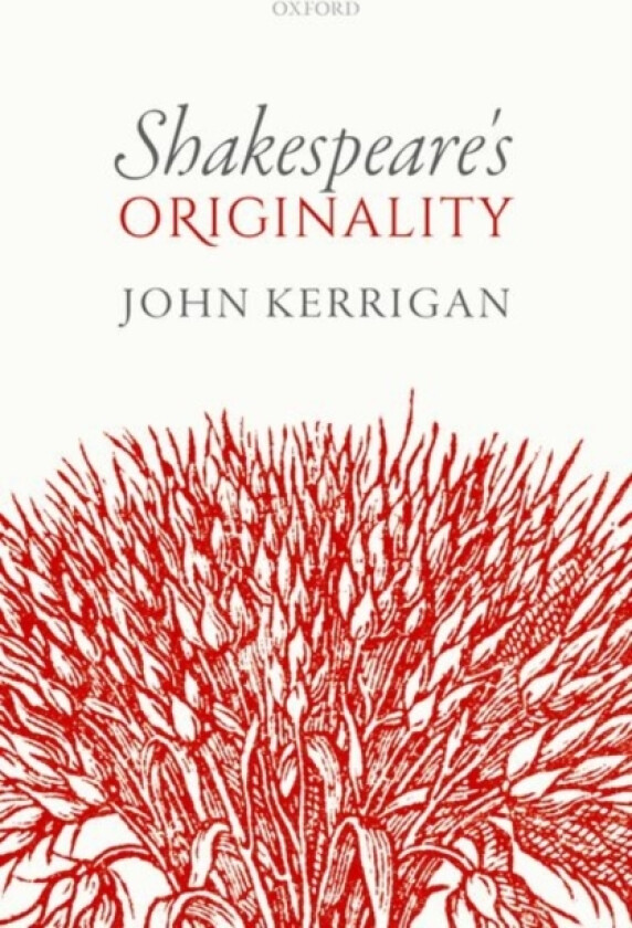 Shakespeare's Originality av John Kerrigan (Hardcover)