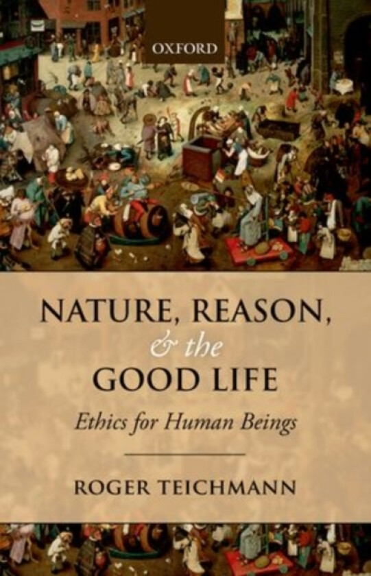 Nature, Reason, and the Good Life av Roger Teichmann (Paperback)