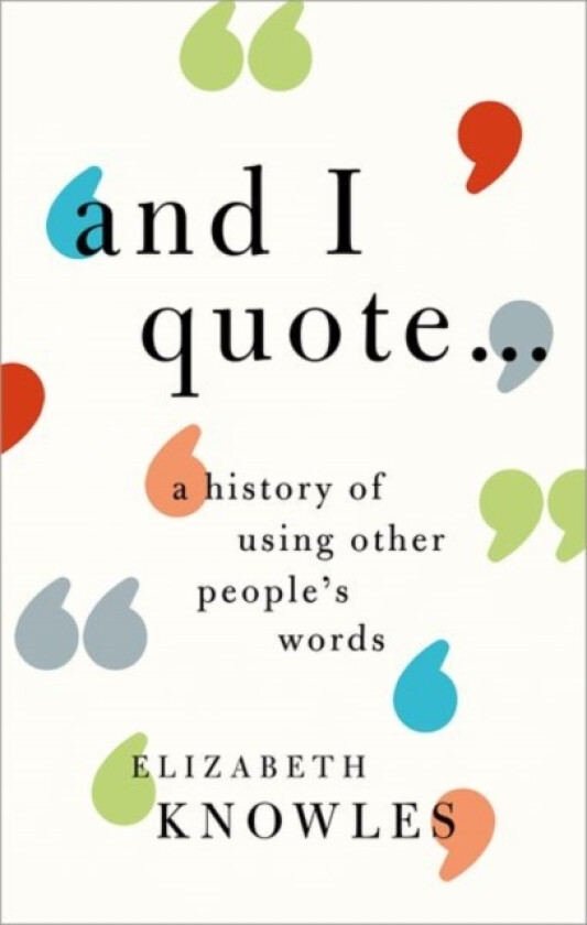 'And I quote...' av Elizabeth Knowles (Hardcover)
