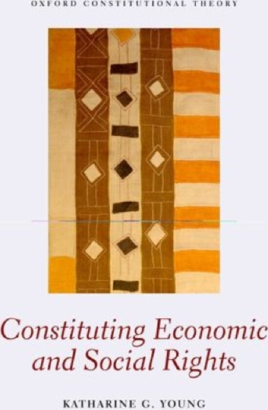 Constituting Economic and Social Rights av Katharine G. Young (Paperback)