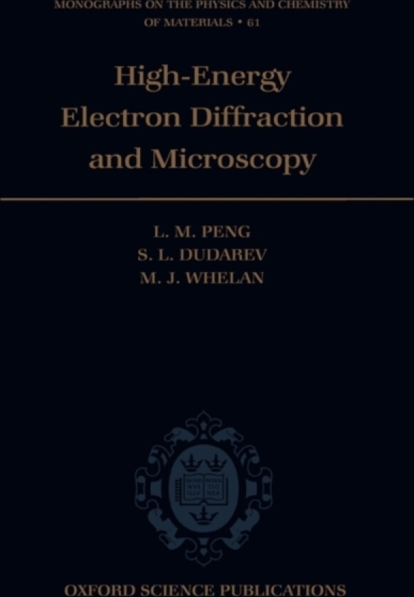 High Energy Electron Diffraction and Microscopy av L.M. Peng, S.L. Dudarev, M.J. Whelan (Hardcover)