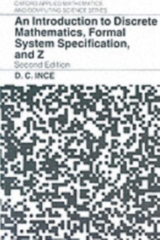 An Introduction to Discrete Mathematics, Formal System Specification, and Z av Ince (Paperback)