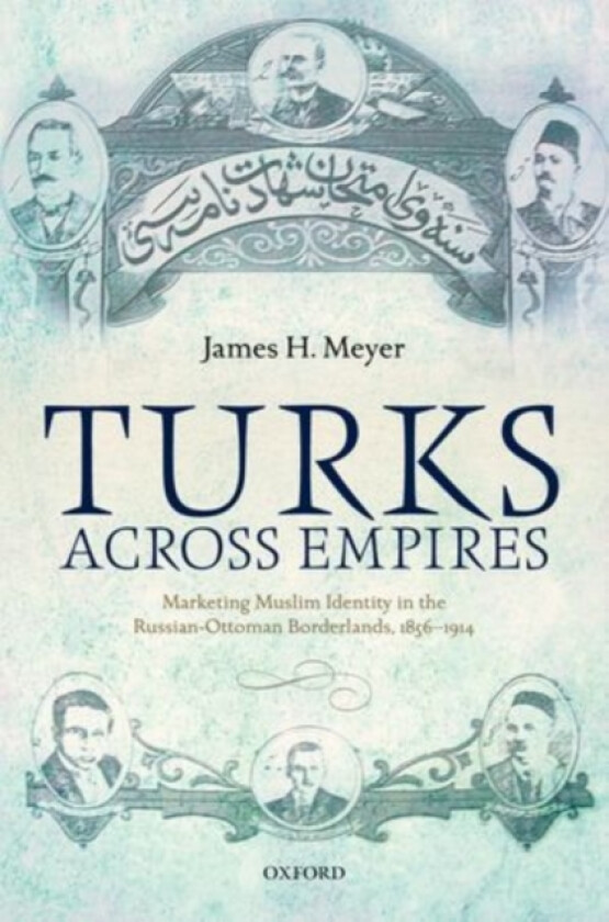 Turks Across Empires av James H. Meyer (Hardcover)