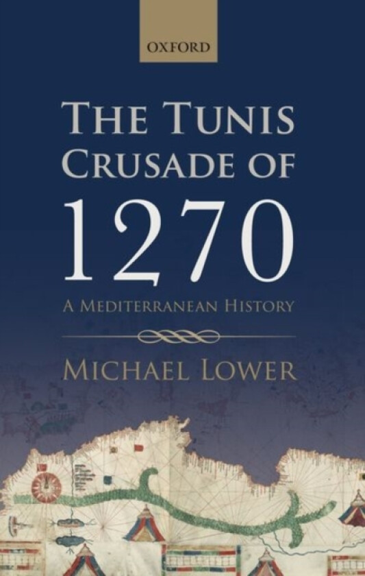The Tunis Crusade of 1270 av Michael Lower (Hardcover)