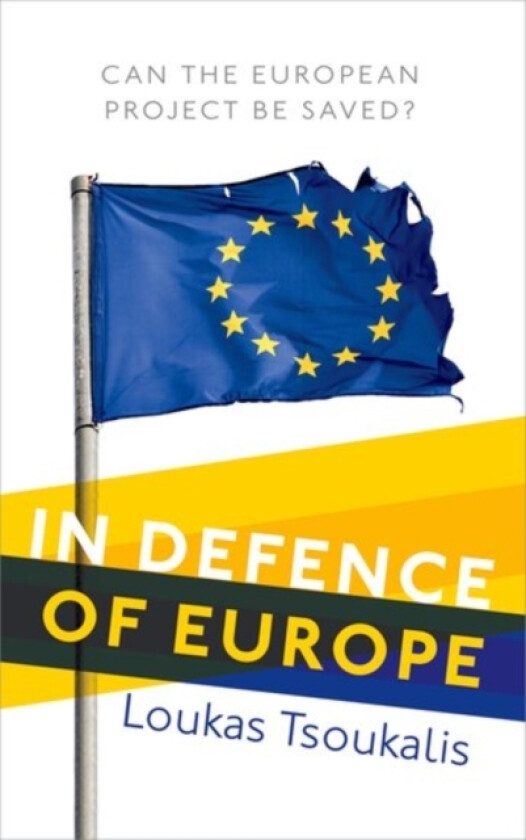 In Defence of Europe av Loukas Tsoukalis (Hardcover)