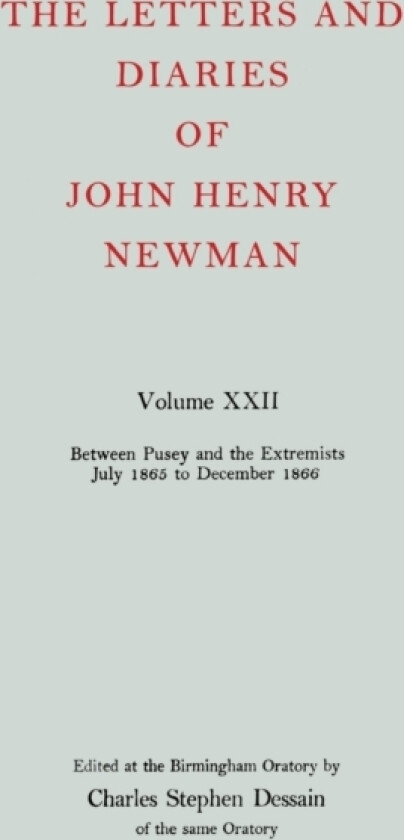 The Letters and Diaries of John Henry Newman: Volume XXII: Between Pusey and the Extremists: July 1865 to December 1866 av John Henry Newman (Hardcover)