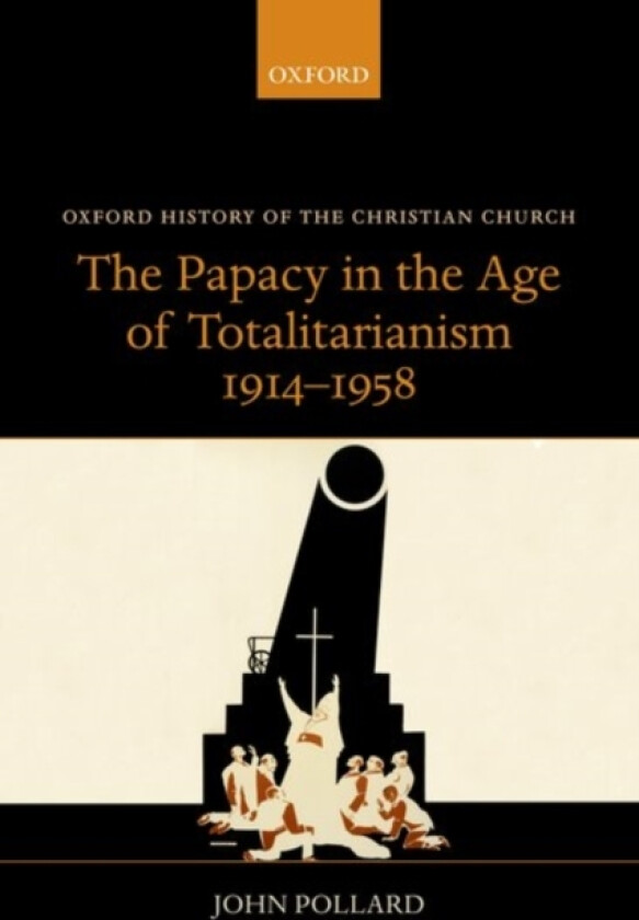 The Papacy in the Age of Totalitarianism, 1914-1958 av John Pollard (Paperback)