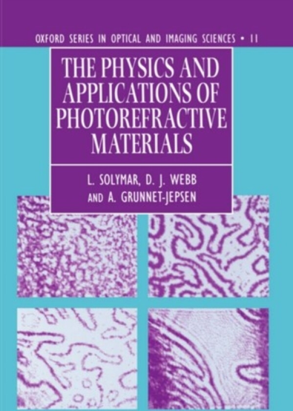 The Physics and Applications of Photorefractive Materials av L. Solymar, D.J. Webb, A. Grunnet-Jepsen (Hardcover)