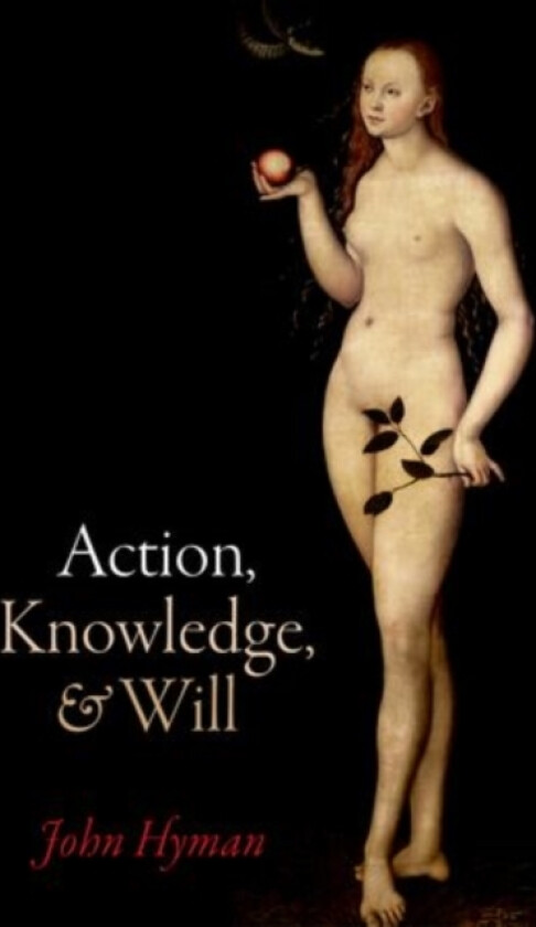 Action, Knowledge, and Will av John Hyman (Hardcover)